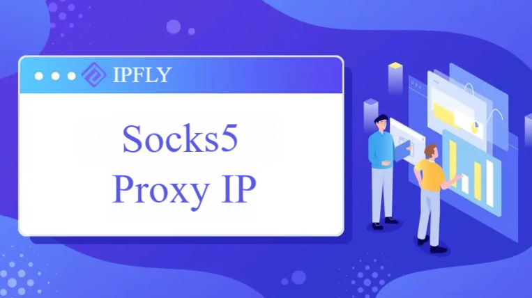 Socks5 Proxy ip purchase and put aside guide Socks5 Proxy ip purchase and put aside guide