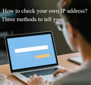 How to check your IP address? 3 Ways to Check Your IP Address - IPFLY
