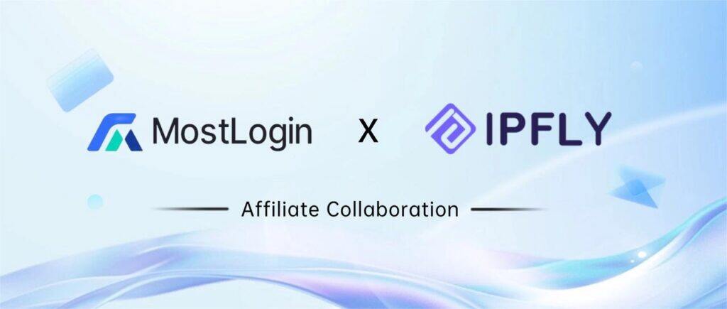 Say Goodbye to Account Bans: How MostLogin & IPFLY Create the Ultimate Stealth Environment Say Goodbye to Account Bans: How MostLogin & IPFLY Create the Ultimate Stealth Environment